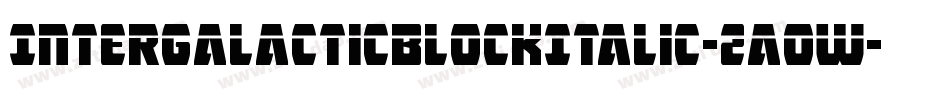 IntergalacticBlockItalic-2aow字体转换 IntergalacticBlockItalic-2aow字体转换