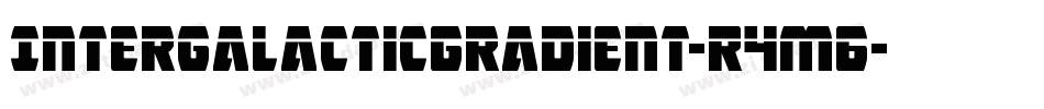 IntergalacticGradient-R4m6字体转换