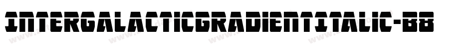 IntergalacticGradientItalic-B8J8字体转换 IntergalacticGradientItalic-B8J8字体转换