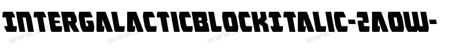 IntergalacticBlockItalic-2aow字体转换 IntergalacticBlockItalic-2aow字体转换