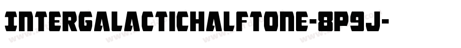 IntergalacticHalftone-8p9J字体转换 IntergalacticHalftone-8p9J字体转换