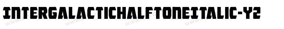 IntergalacticHalftoneItalic-YZ44字体转换 IntergalacticHalftoneItalic-YZ44字体转换