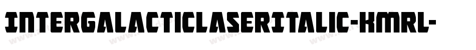 IntergalacticLaserItalic-Kmrl字体转换 IntergalacticLaserItalic-Kmrl字体转换