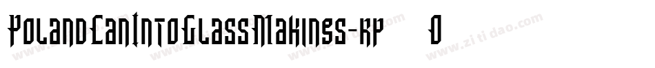 PolandCanIntoGlassMakings-rp7O字体转换