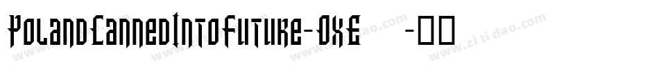 PolandCannedIntoFuture-OxE3字体转换