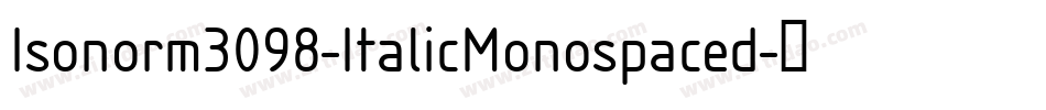 Isonorm3098-ItalicMonospaced字体转换