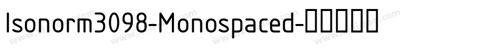 Isonorm3098-Monospaced字体转换