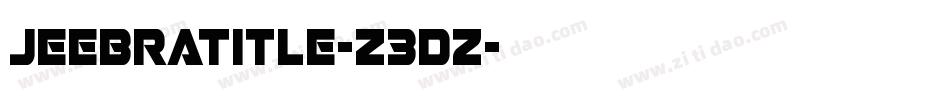 JeebraTitle-Z3Dz字体转换