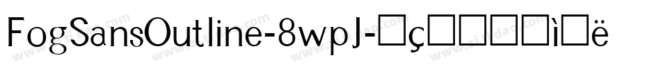 FogSansOutline-8wpJ字体转换