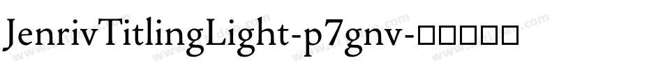 JenrivTitlingLight-p7gnv字体转换