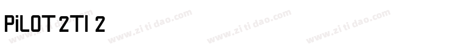 Pilot-2TI-2字体转换