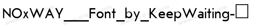 NOxWAY___Font_by_KeepWaiting字体转换