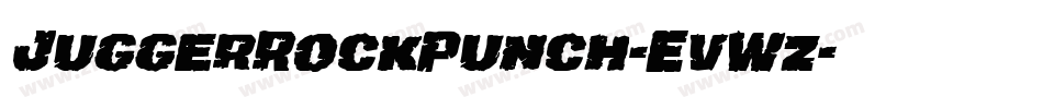 JuggerRockPunch-EvWz字体转换