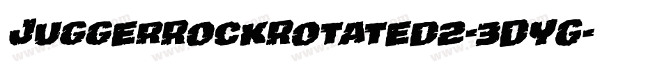 JuggerRockRotated2-3DYG字体转换 JuggerRockRotated2-3DYG字体转换