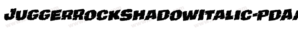 JuggerRockShadowItalic-pdAa字体转换 JuggerRockShadowItalic-pdAa字体转换