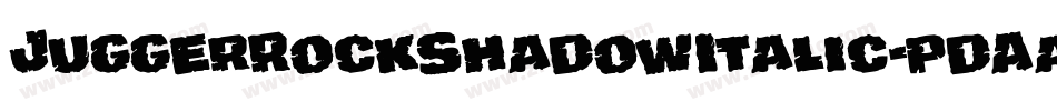 JuggerRockShadowItalic-pdAa字体转换 JuggerRockShadowItalic-pdAa字体转换