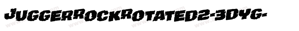 JuggerRockRotated2-3DYG字体转换 JuggerRockRotated2-3DYG字体转换