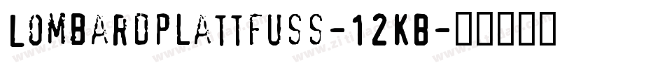 Lombardplattfuss-12KB字体转换