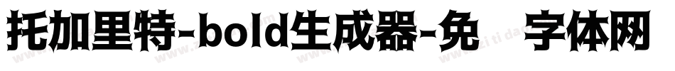 托加里特-bold生成器字体转换