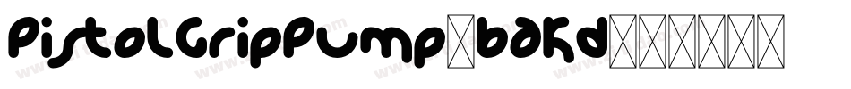 PistolGripPump-BAKd字体转换