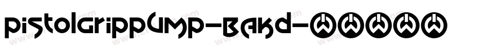 PistolGripPump-BAKd字体转换