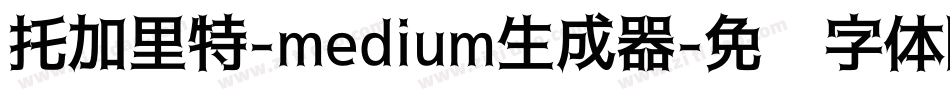 托加里特-medium生成器字体转换