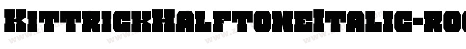 KittrickHalftoneItalic-rooB字体转换