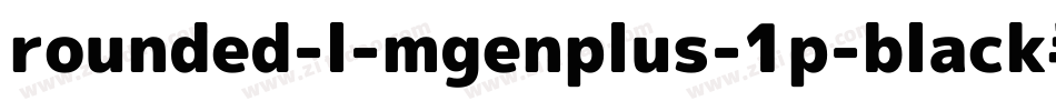 rounded-l-mgenplus-1p-black手机版字体转换