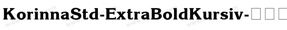 KorinnaStd-ExtraBoldKursiv字体转换 KorinnaStd-ExtraBoldKursiv字体转换