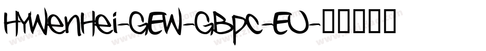 HYWenHei-GEW-GBpc-EU字体转换