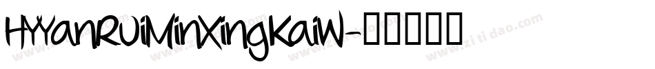 HYYanRuiMinXingKaiW字体转换