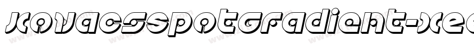KovacsSpotGradient-xEEO字体转换 KovacsSpotGradient-xEEO字体转换