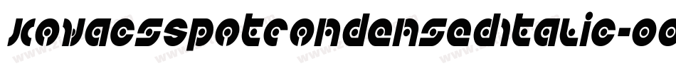 KovacsSpotCondensedItalic-O00d字体转换 KovacsSpotCondensedItalic-O00d字体转换