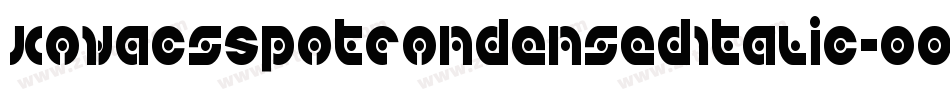 KovacsSpotCondensedItalic-O00d字体转换 KovacsSpotCondensedItalic-O00d字体转换