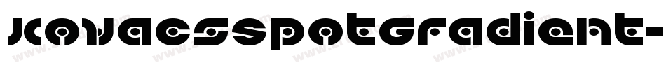 KovacsSpotGradient-xEEO字体转换 KovacsSpotGradient-xEEO字体转换