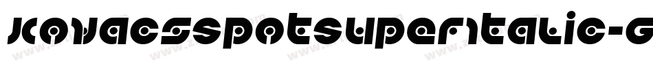 KovacsSpotSuperItalic-GmmA字体转换