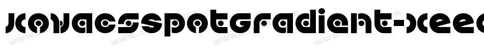 KovacsSpotGradient-xEEO字体转换 KovacsSpotGradient-xEEO字体转换