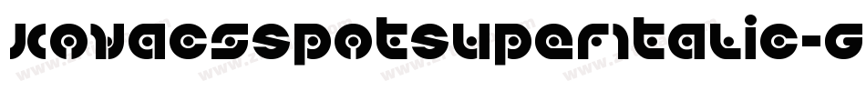 KovacsSpotSuperItalic-GmmA字体转换