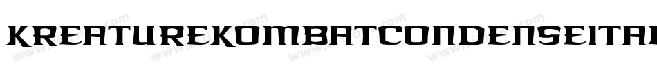 KreatureKombatCondenseItal-RYJE字体转换 KreatureKombatCondenseItal-RYJE字体转换