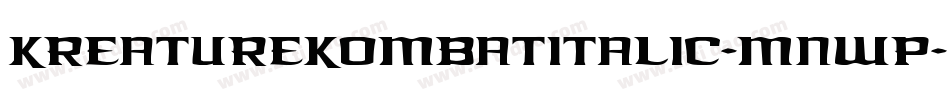 KreatureKombatItalic-MnWP字体转换