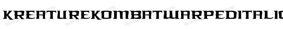 KreatureKombatWarpedItalic-Y7yq字体转换 KreatureKombatWarpedItalic-Y7yq字体转换