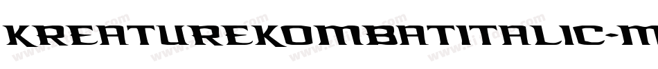KreatureKombatItalic-MnWP字体转换