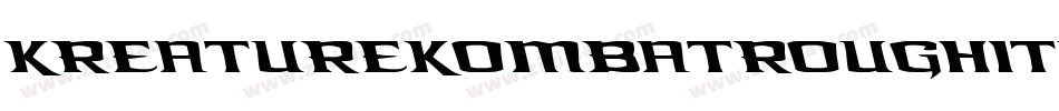 KreatureKombatRoughItalic-nqgV字体转换 KreatureKombatRoughItalic-nqgV字体转换