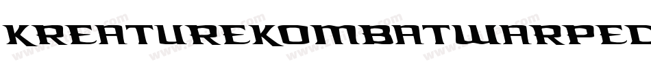 KreatureKombatWarpedItalic-Y7yq字体转换 KreatureKombatWarpedItalic-Y7yq字体转换