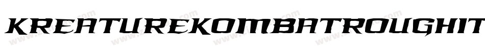 KreatureKombatRoughItalic-nqgV字体转换 KreatureKombatRoughItalic-nqgV字体转换