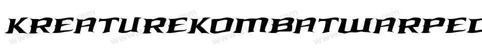 KreatureKombatWarpedItalic-Y7yq字体转换 KreatureKombatWarpedItalic-Y7yq字体转换