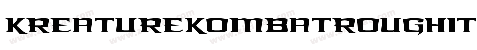 KreatureKombatRoughItalic-nqgV字体转换 KreatureKombatRoughItalic-nqgV字体转换