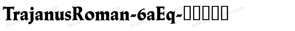 TrajanusRoman-6aEq字体转换