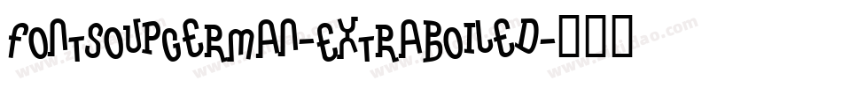 FontSoupGerman-ExtraBoiled字体转换