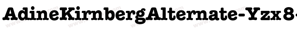 AdineKirnbergAlternate-Yzx8字体转换 AdineKirnbergAlternate-Yzx8字体转换